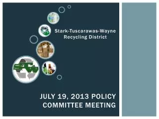 July 19, 2013 Policy Committee meeting
