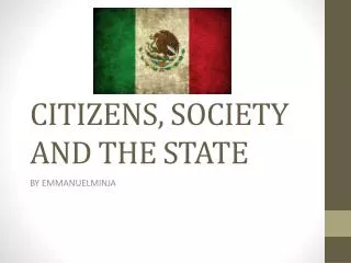 CITIZENS, SOCIETY AND THE STATE