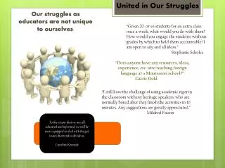 Our struggles as educators are not unique to ourselves .