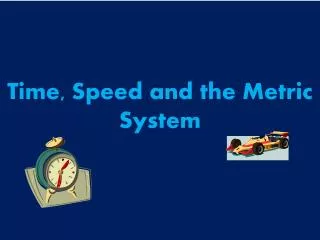 Time, Speed and the Metric System