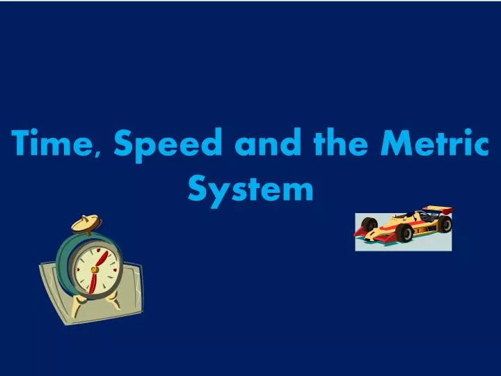 time speed and the metric system