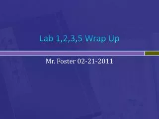 Lab 1,2,3,5 Wrap Up