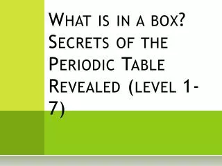 what is in a box secrets of the periodic table revealed level 1 7