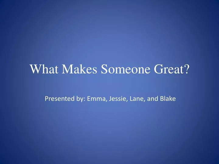 what makes someone great