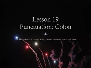 Lesson 19 Punctuation : Colon