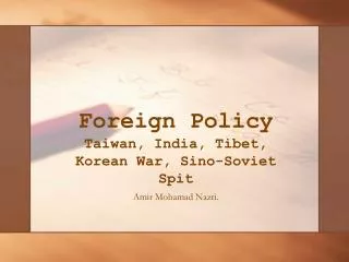 Foreign Policy Taiwan, India, Tibet, Korean War, Sino-Soviet Spit