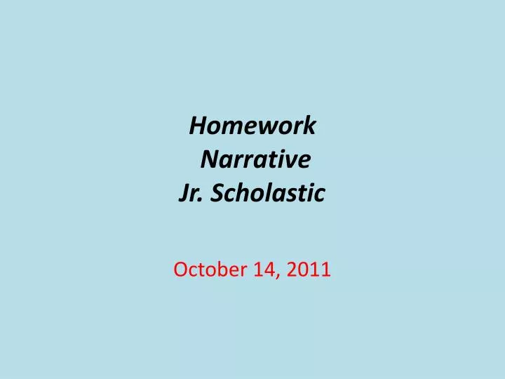 homework narrative jr scholastic