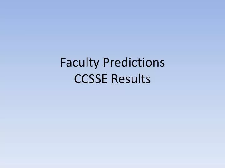 faculty predictions ccsse results