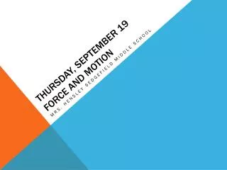 Thursday, September 19 Force and motion