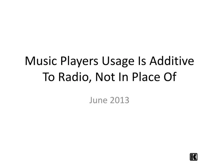 music players usage is additive to radio not in place of