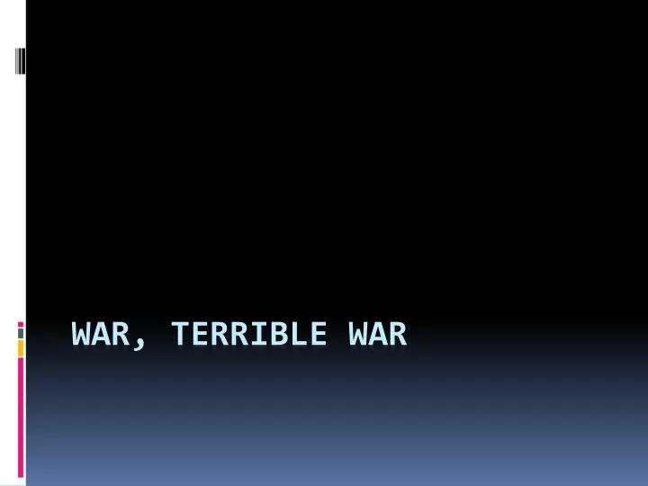 war terrible war