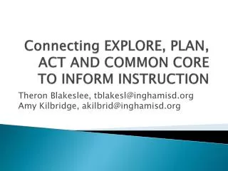 Connecting EXPLORE, PLAN, ACT AND COMMON CORE TO INFORM INSTRUCTION