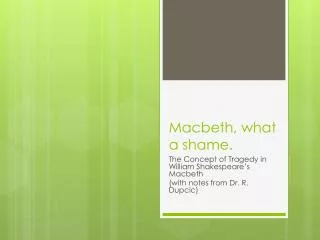 Macbeth , what a shame.
