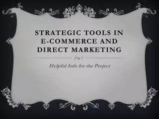 Strategic Tools in e-commerce and Direct marketing
