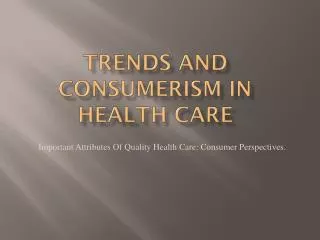 Trends and Consumerism in Health Care