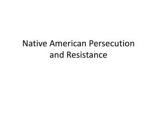 Native American Persecution and Resistance