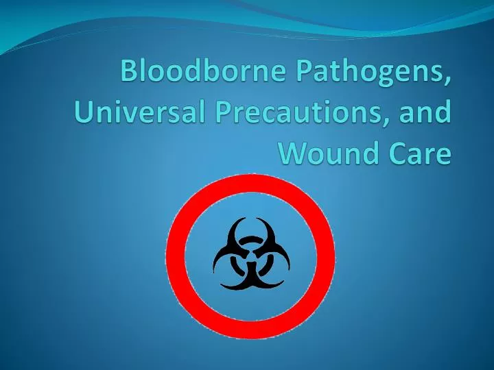 bloodborne pathogens universal precautions and wound care