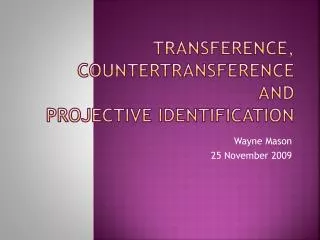 Transference, Countertransference and Projective Identification