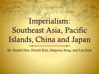 Imperialism: Southeast Asia, Pacific Islands, China and Japan