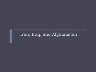 Iran, Iraq, and Afghanistan