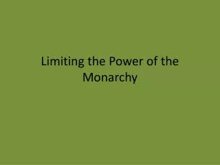 Limiting the Power of the Monarchy