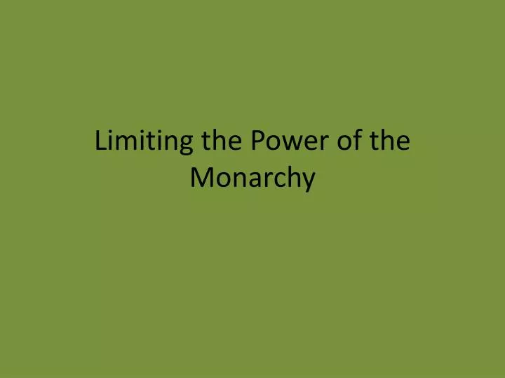 limiting the power of the monarchy