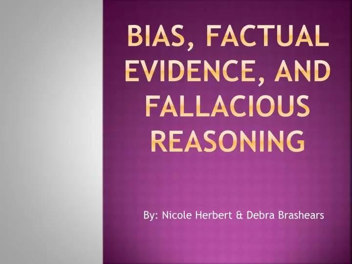 bias factual evidence and fallacious reasoning