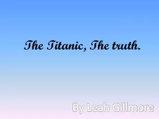 The Titanic, The truth.