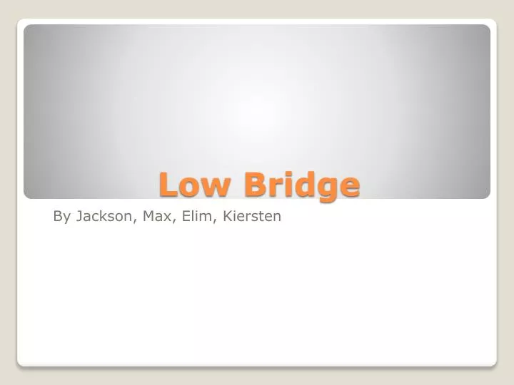 low bridge