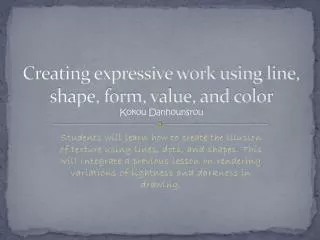 Creating expressive work using line, shape, form, value, and color Kokou Danhounsrou