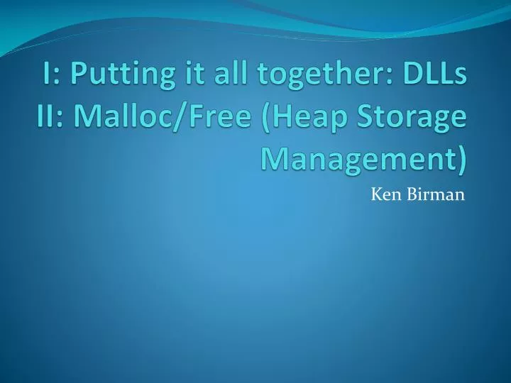 i putting it all together dlls ii malloc free heap storage management