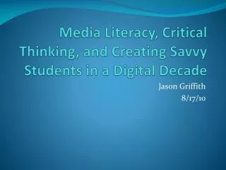 Media Literacy, Critical Thinking, and Creating Savvy Students in a Digital Decade