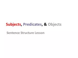 Subjects , Predicates , &amp; Objects