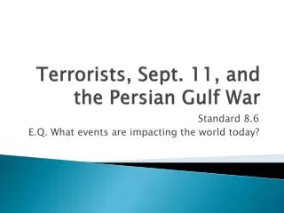 Terrorists, Sept. 11, and the Persian Gulf War