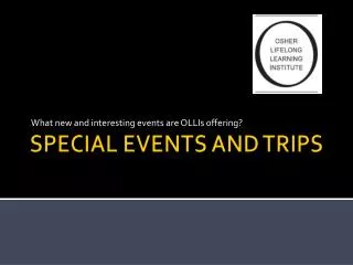 SPECIAL EVENTS AND TRIPS
