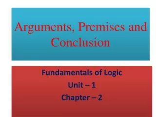 Arguments, Premises and Conclusion