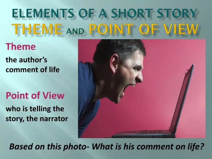 elements of a short story theme and point of view