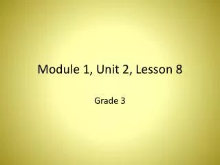Module 1, Unit 2, Lesson 8