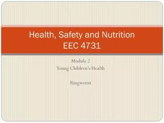 Health, Safety and Nutrition EEC 4731