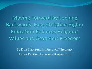 By Don Thorsen, Professor of Theology Azusa Pacific University, 8 April 2011