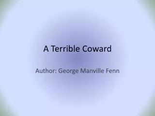 A Terrible Coward