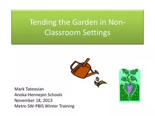 Tending the Garden in Non-Classroom Settings