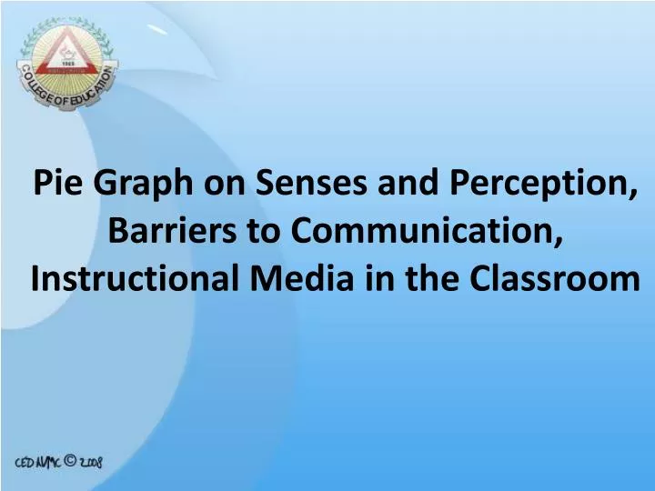 pie graph on senses and perception barriers to communication instructional media in the classroom