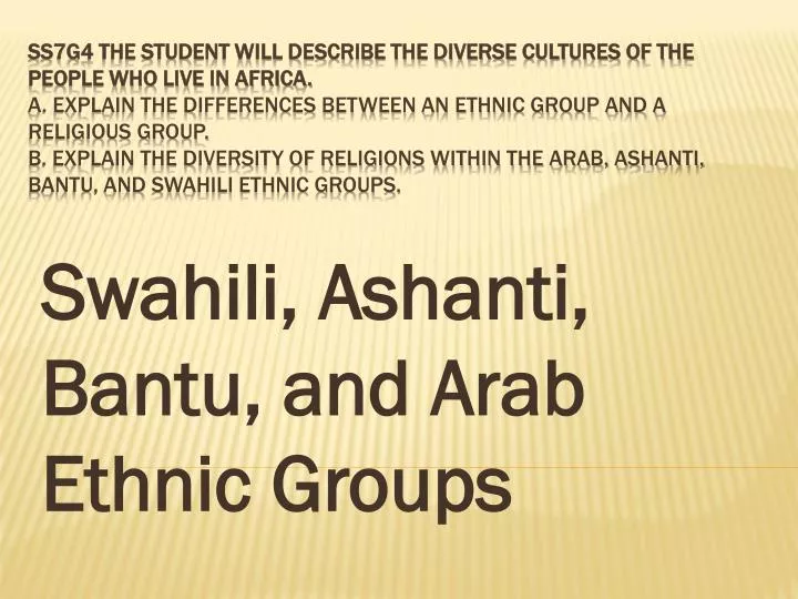 swahili ashanti bantu and arab ethnic g roups