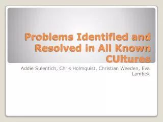 Problems Identified and Resolved in All Known CUltures
