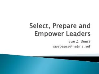 Select, Prepare and Empower Leaders