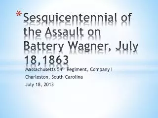 Sesquicentennial of the Assault on Battery Wagner, July 18,1863