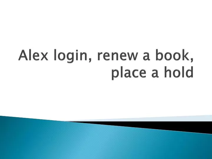 alex login renew a book place a hold