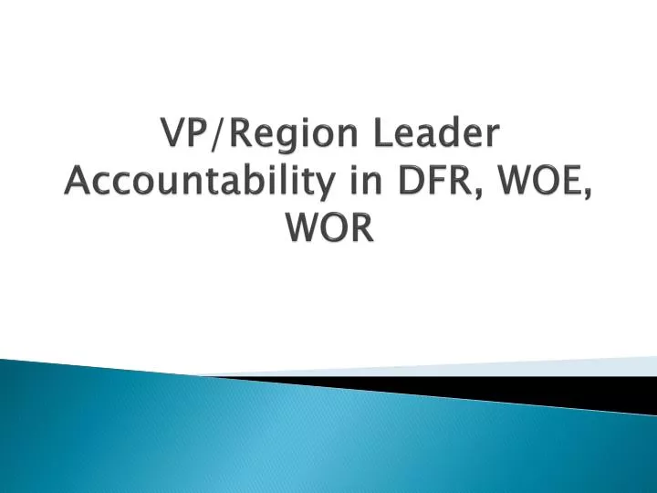 vp region leader accountability in dfr woe wor