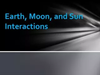 Earth, Moon, and Sun Interactions